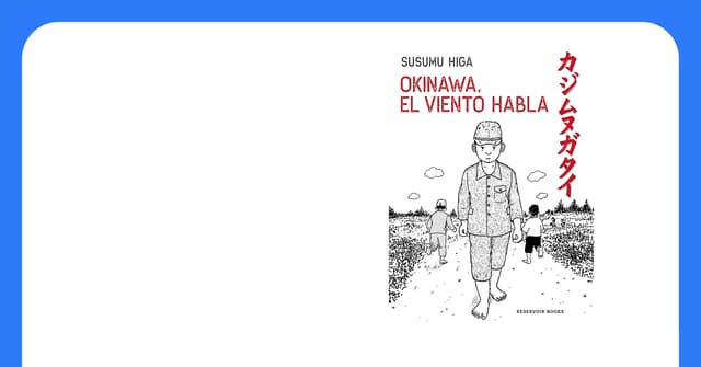 Mangá “Okinawa, el viento habla” chega em espanhol e traz a história da Batalha de Okinawa